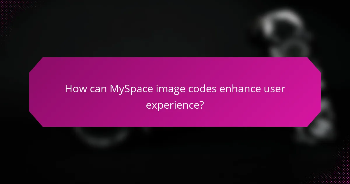 How can MySpace image codes enhance user experience?