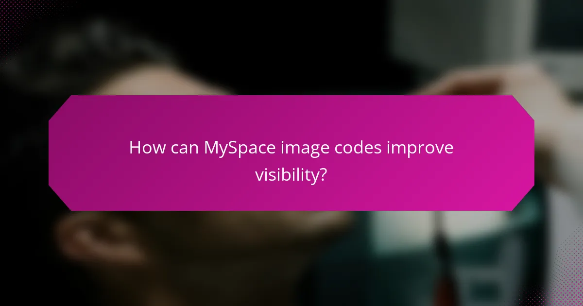 How can MySpace image codes improve visibility?