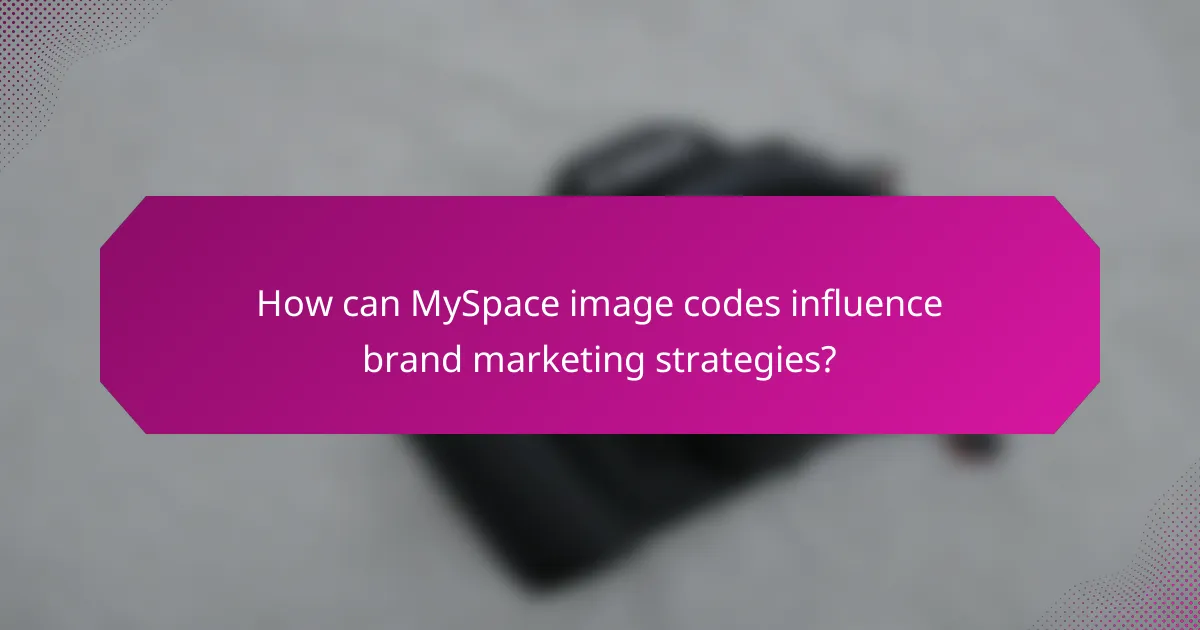 How can MySpace image codes influence brand marketing strategies?