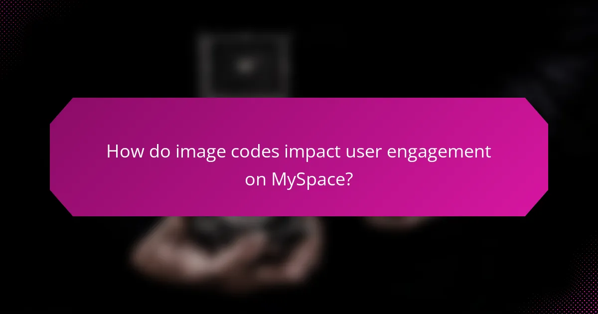 How do image codes impact user engagement on MySpace?