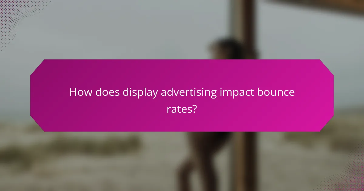 How does display advertising impact bounce rates?