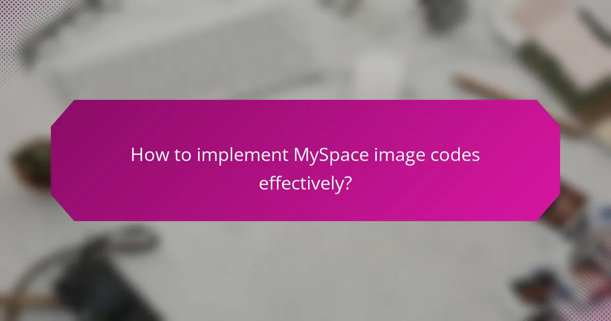 How to implement MySpace image codes effectively?
