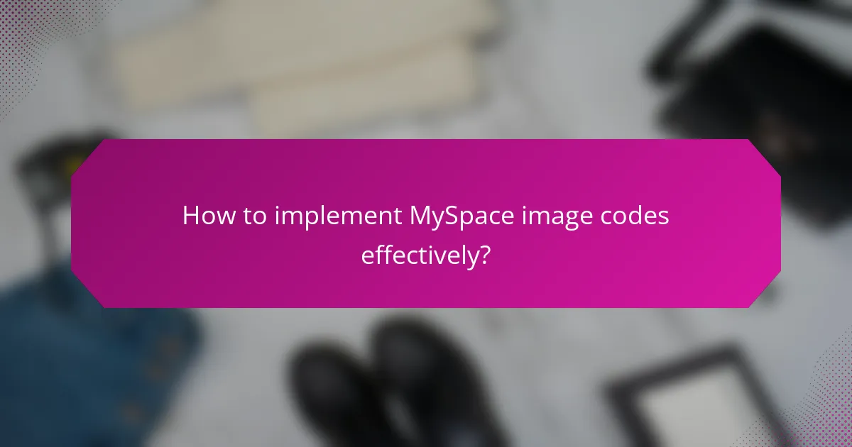 How to implement MySpace image codes effectively?