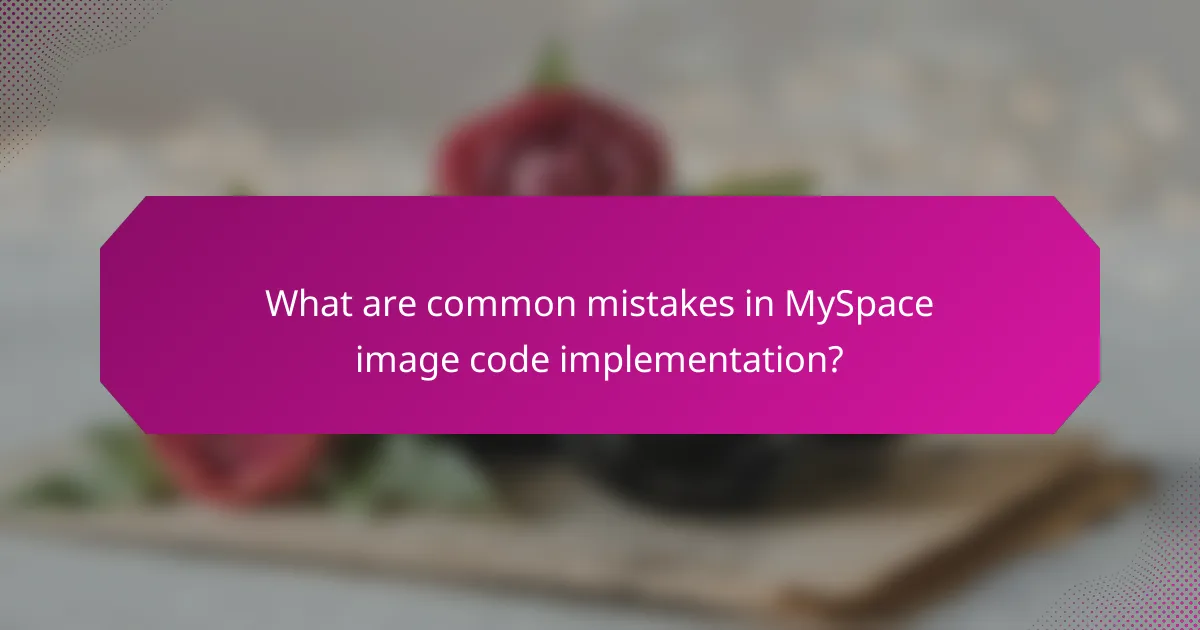 What are common mistakes in MySpace image code implementation?