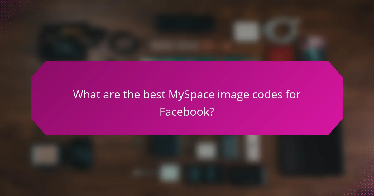 What are the best MySpace image codes for Facebook?