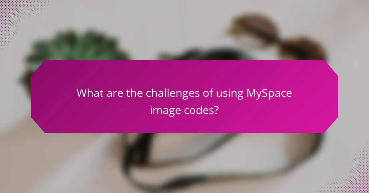 What are the challenges of using MySpace image codes?