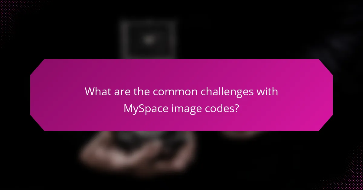 What are the common challenges with MySpace image codes?