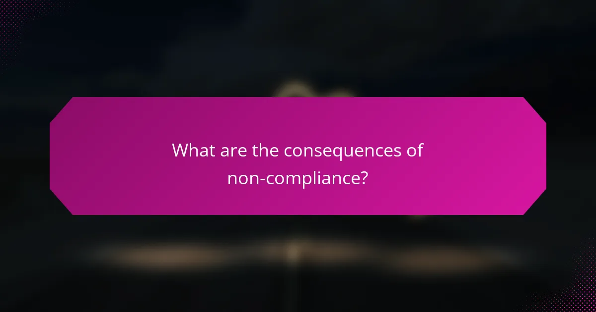 What are the consequences of non-compliance?