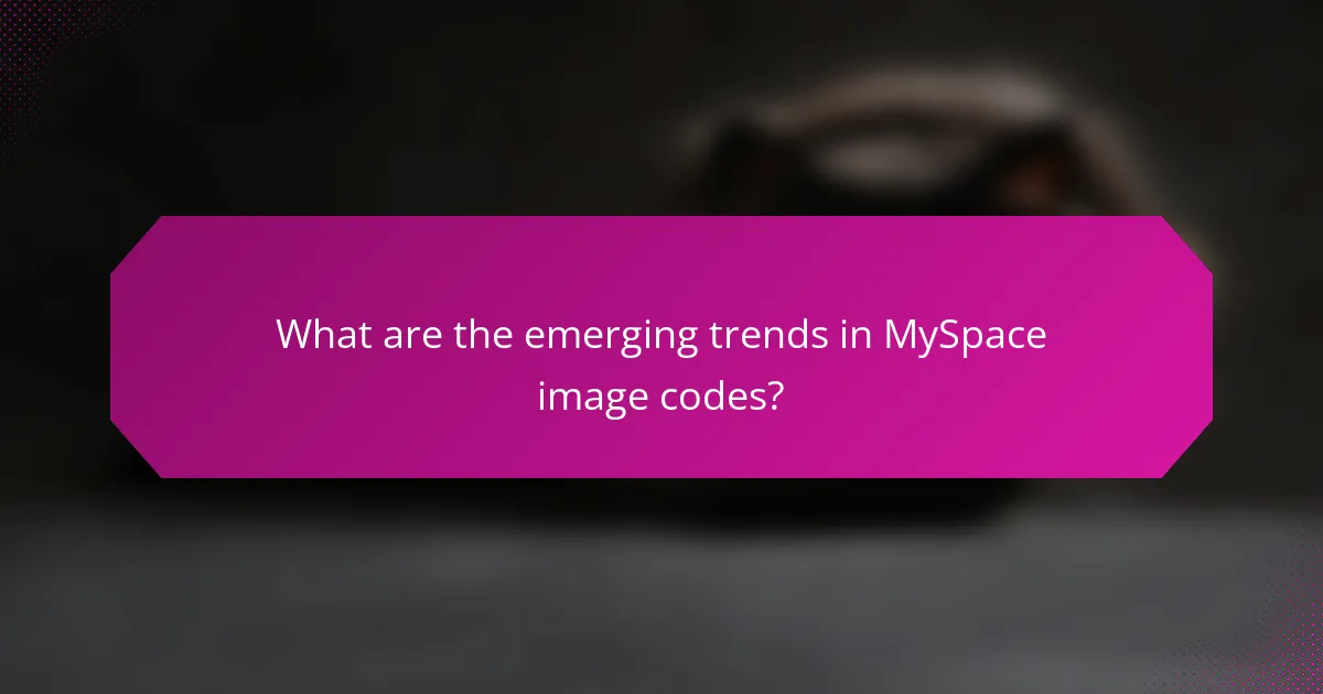 What are the emerging trends in MySpace image codes?