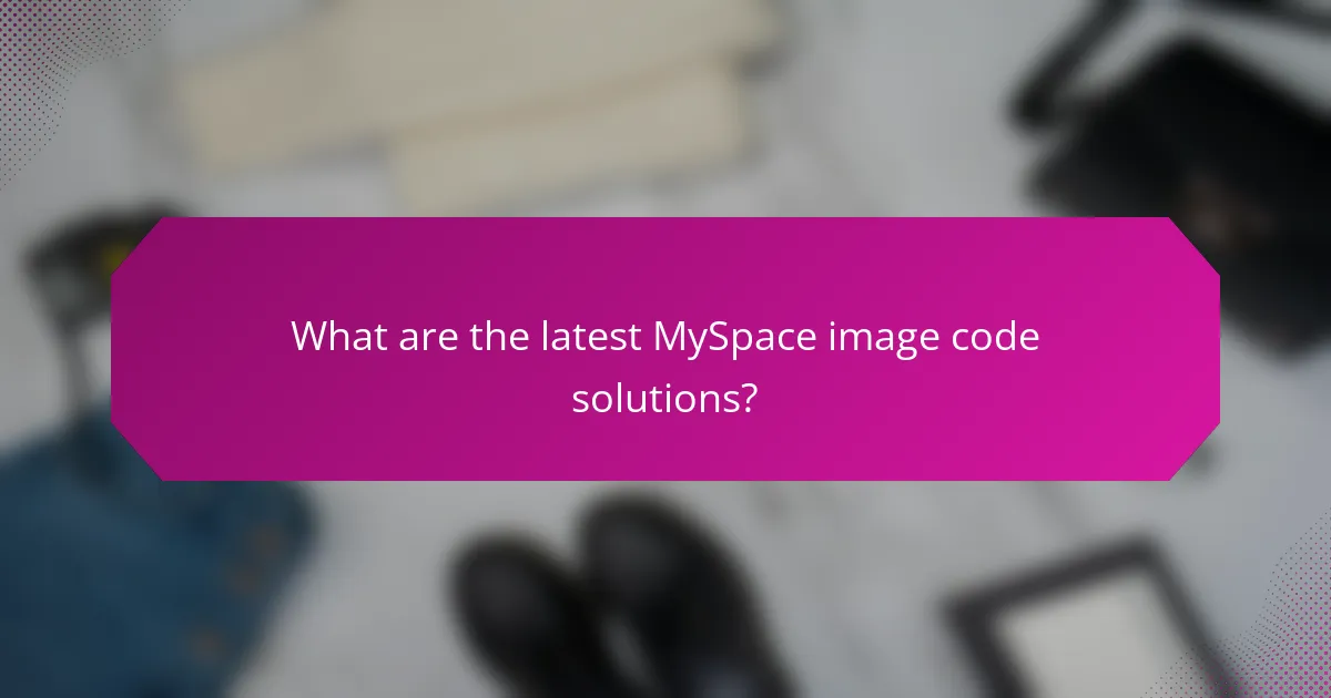 What are the latest MySpace image code solutions?