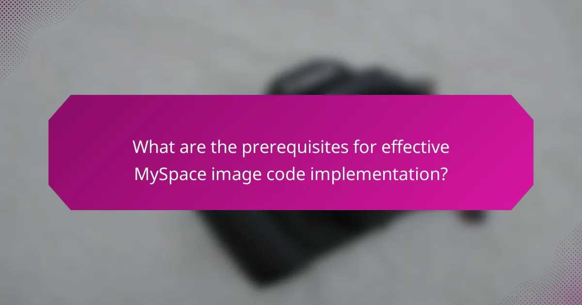 What are the prerequisites for effective MySpace image code implementation?