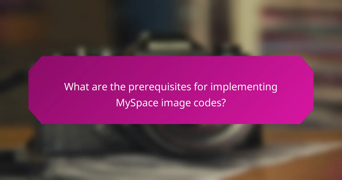 What are the prerequisites for implementing MySpace image codes?