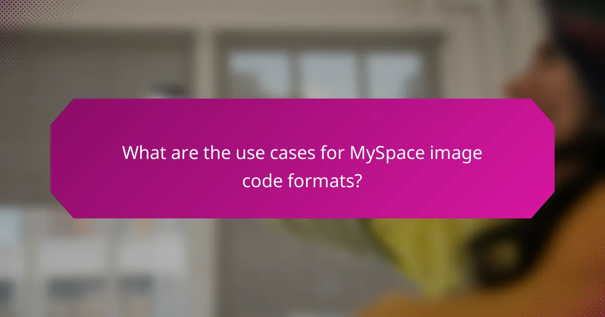 What are the use cases for MySpace image code formats?