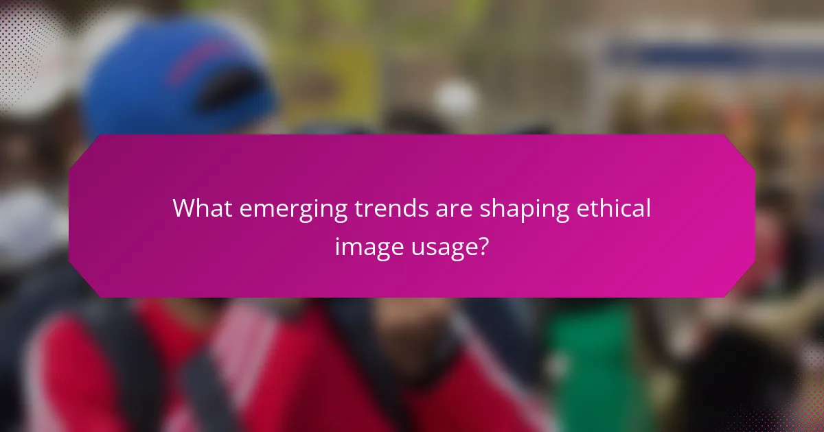 What emerging trends are shaping ethical image usage?