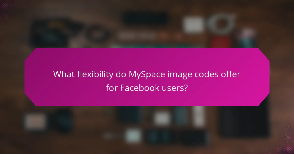 What flexibility do MySpace image codes offer for Facebook users?