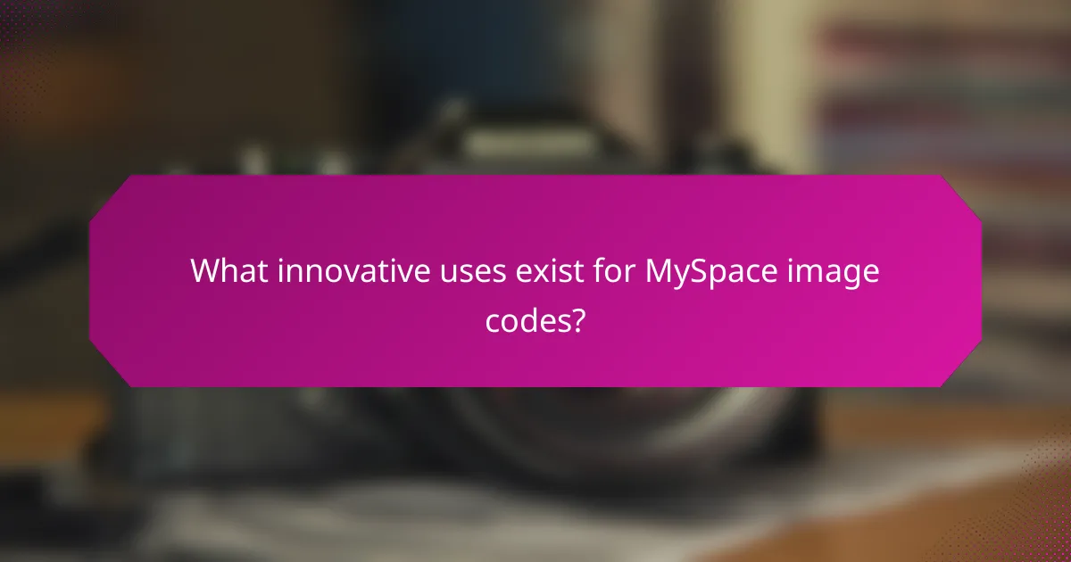 What innovative uses exist for MySpace image codes?