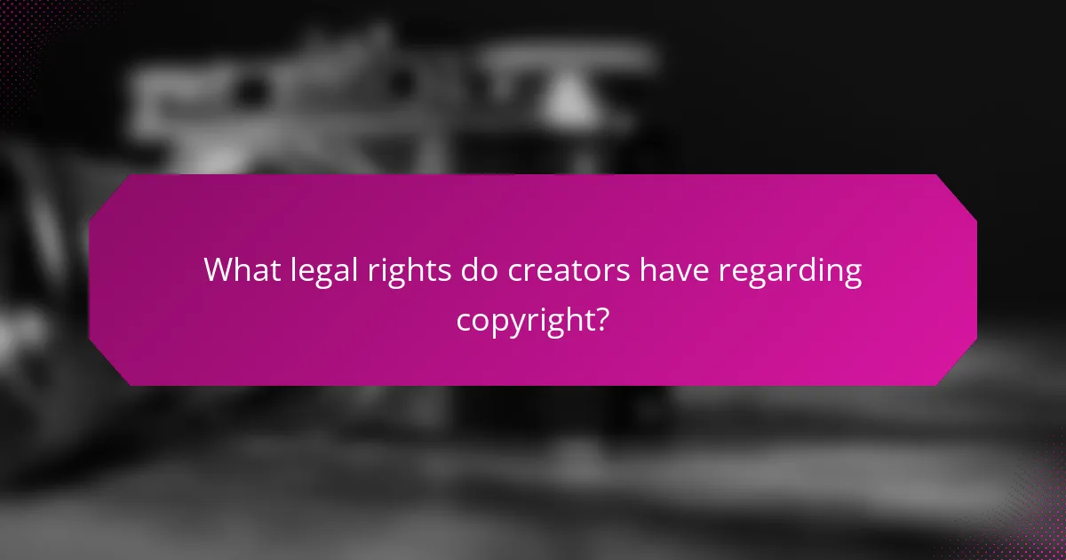 What legal rights do creators have regarding copyright?
