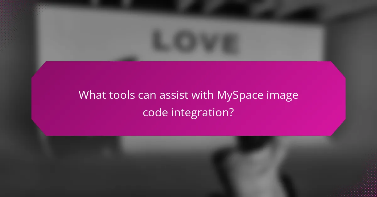 What tools can assist with MySpace image code integration?