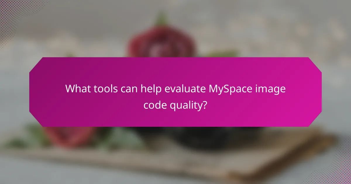 What tools can help evaluate MySpace image code quality?