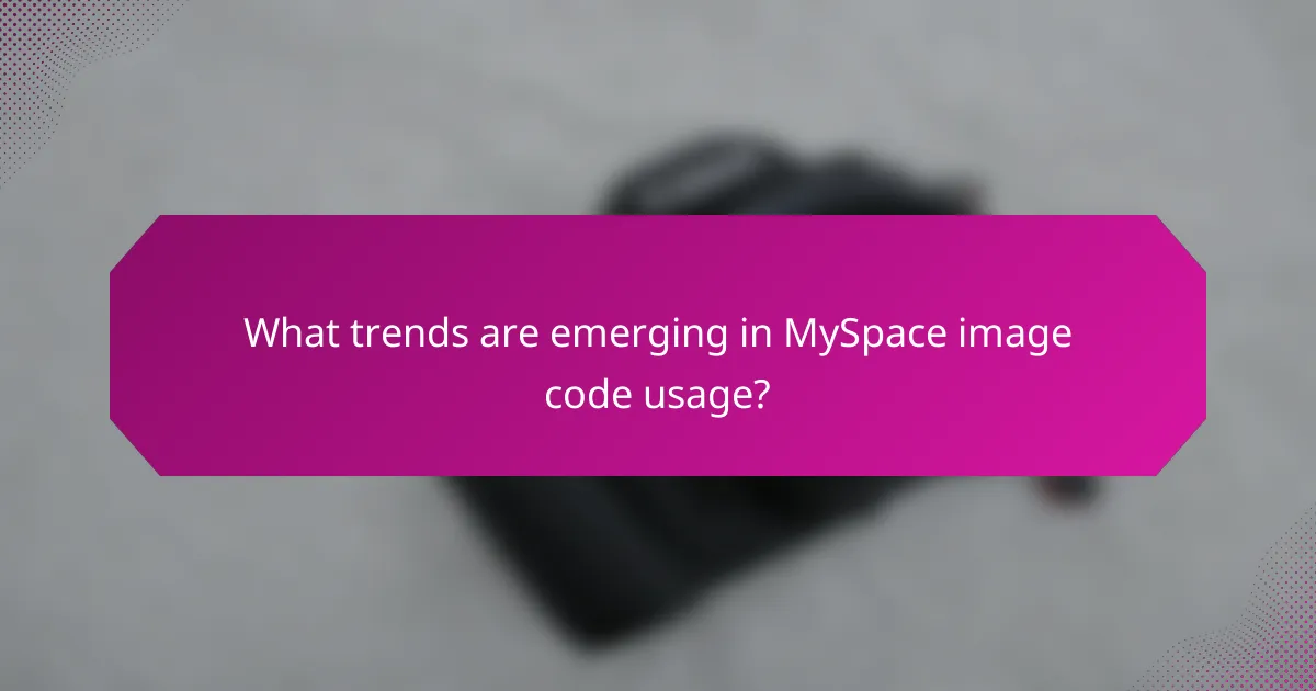 What trends are emerging in MySpace image code usage?